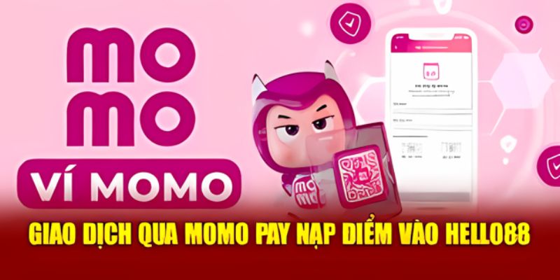 Nạp tiền tại Hello88 qua Momo Pay siêu tiện lợi